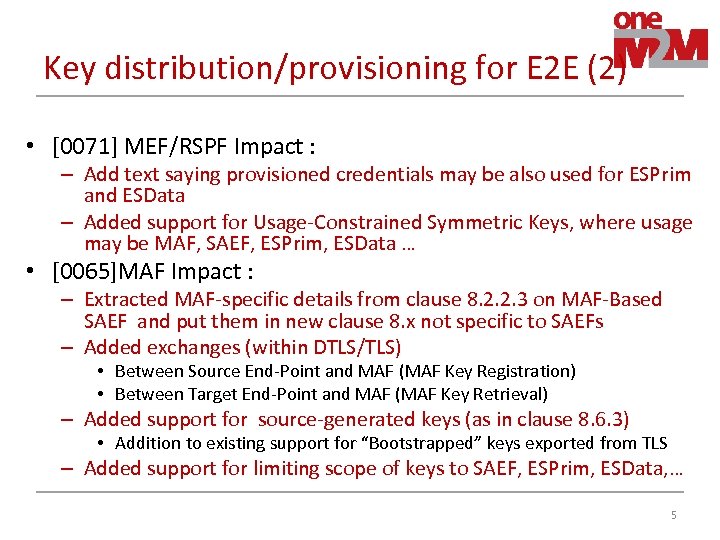 Key distribution/provisioning for E 2 E (2) • [0071] MEF/RSPF Impact : – Add