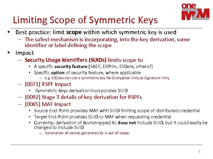 Limiting Scope of Symmetric Keys • Best practice: limit scope within which symmetric key