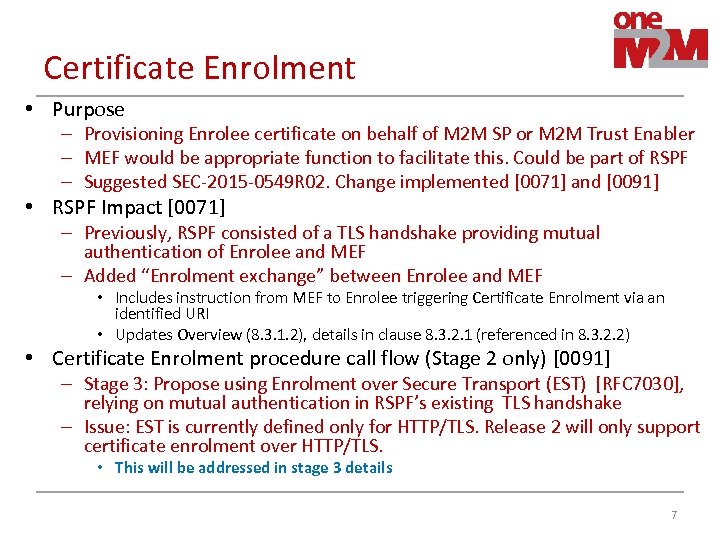 Certificate Enrolment • Purpose – Provisioning Enrolee certificate on behalf of M 2 M