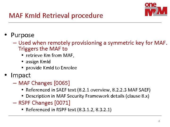 MAF Km. Id Retrieval procedure • Purpose – Used when remotely provisioning a symmetric