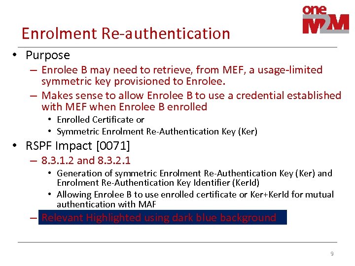 Enrolment Re-authentication • Purpose – Enrolee B may need to retrieve, from MEF, a