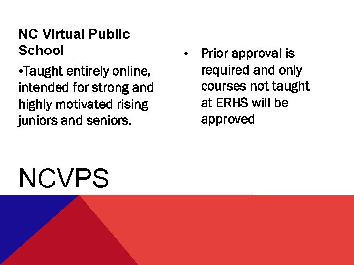 NC Virtual Public School • Taught entirely online, intended for strong and highly motivated