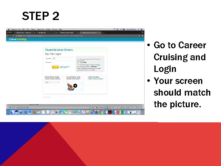 STEP 2 • Go to Career Cruising and Login • Your screen should match