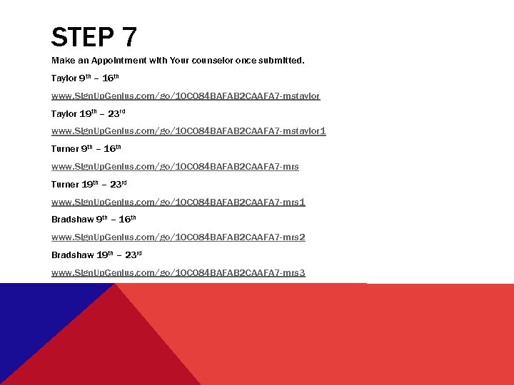 STEP 7 Make an Appointment with Your counselor once submitted. Taylor 9 th –