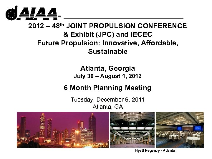 2012 – 48 th JOINT PROPULSION CONFERENCE & Exhibit (JPC) and IECEC Future Propulsion: