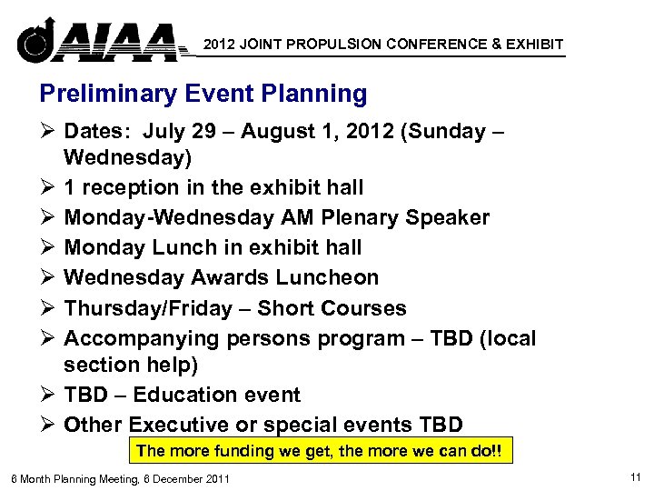 2012 JOINT PROPULSION CONFERENCE & EXHIBIT Preliminary Event Planning Ø Dates: July 29 –