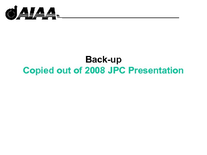 Back-up Copied out of 2008 JPC Presentation 