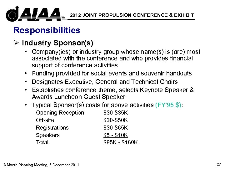 2012 JOINT PROPULSION CONFERENCE & EXHIBIT Responsibilities Ø Industry Sponsor(s) • Company(ies) or industry