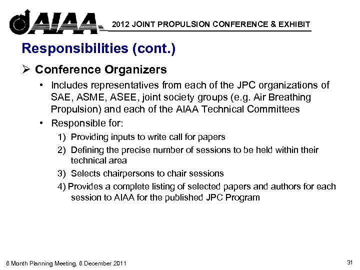 2012 JOINT PROPULSION CONFERENCE & EXHIBIT Responsibilities (cont. ) Ø Conference Organizers • Includes