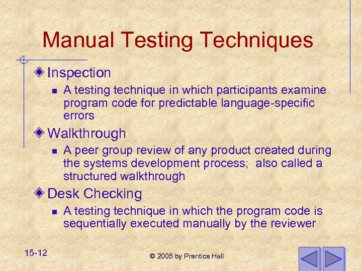 Manual Testing Techniques Inspection n A testing technique in which participants examine program code