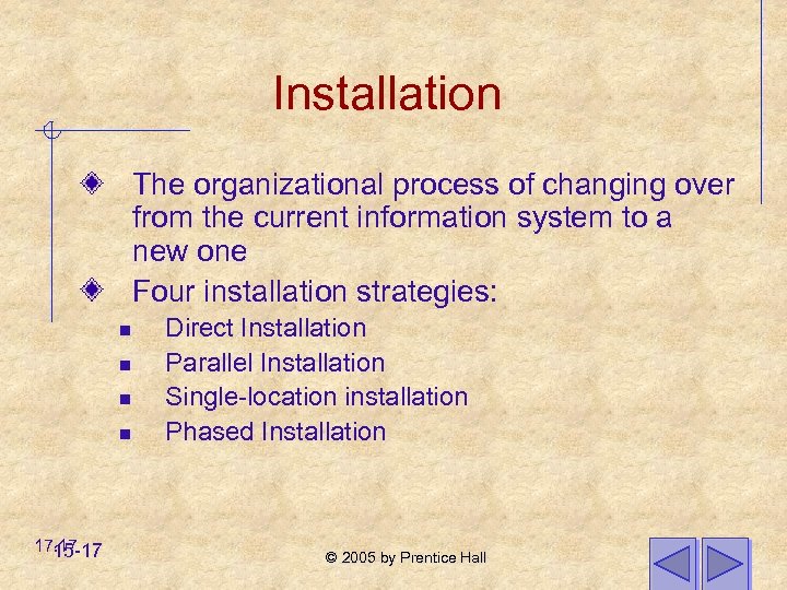Installation The organizational process of changing over from the current information system to a
