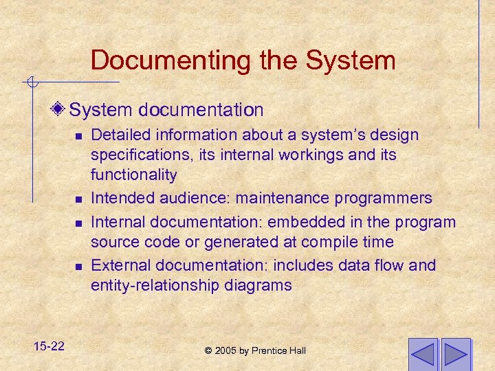 Documenting the System documentation n n 15 -22 Detailed information about a system’s design