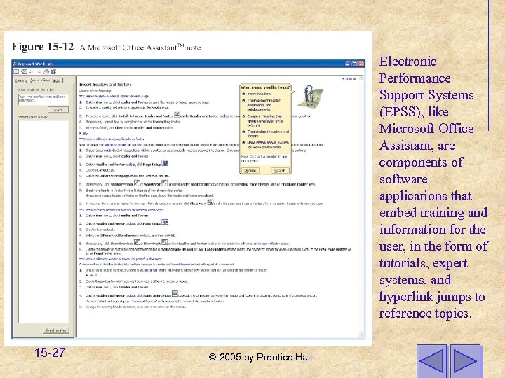 Electronic Performance Support Systems (EPSS), like Microsoft Office Assistant, are components of software applications
