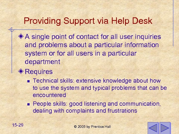 Providing Support via Help Desk A single point of contact for all user inquiries