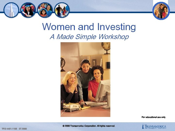 Women and Investing A Made Simple Workshop For educational use only. TRS 4481 -1105