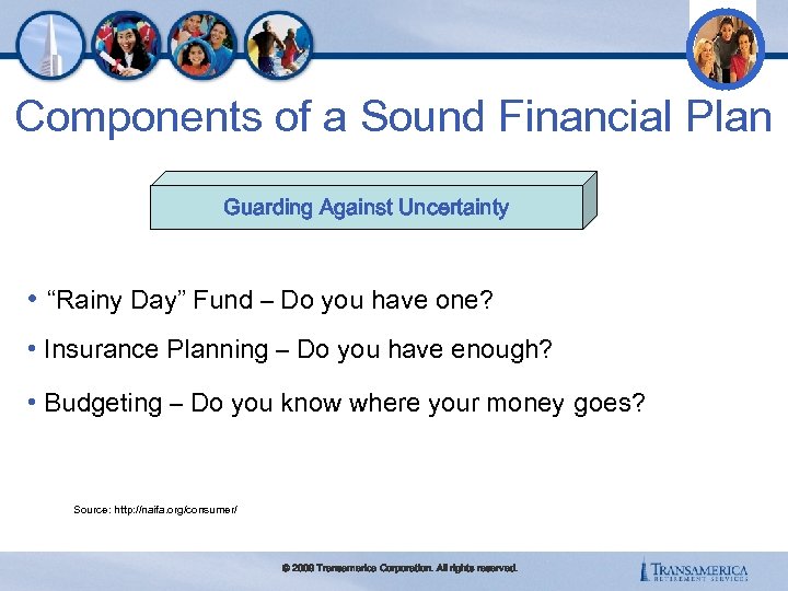 Components of a Sound Financial Plan Guarding Against Uncertainty • “Rainy Day” Fund –