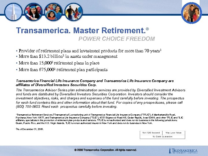 Transamerica. Master Retirement. ® POWER CHOICE FREEDOM • Provider of retirement plans and investment