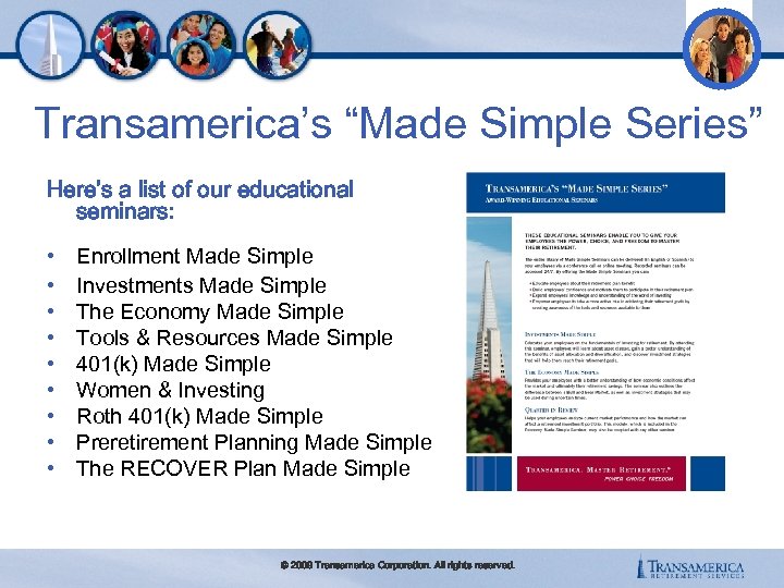 Transamerica’s “Made Simple Series” Here’s a list of our educational seminars: • • •