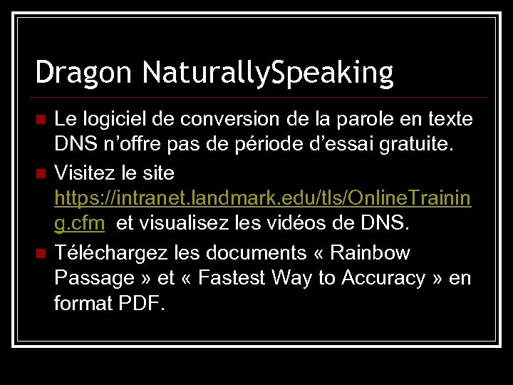 Dragon Naturally. Speaking n n n Le logiciel de conversion de la parole en