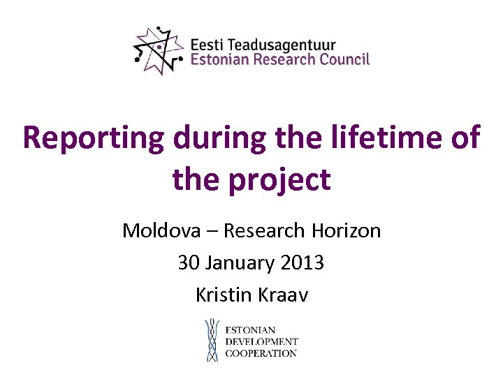 Reporting during the lifetime of the project Moldova – Research Horizon 30 January 2013