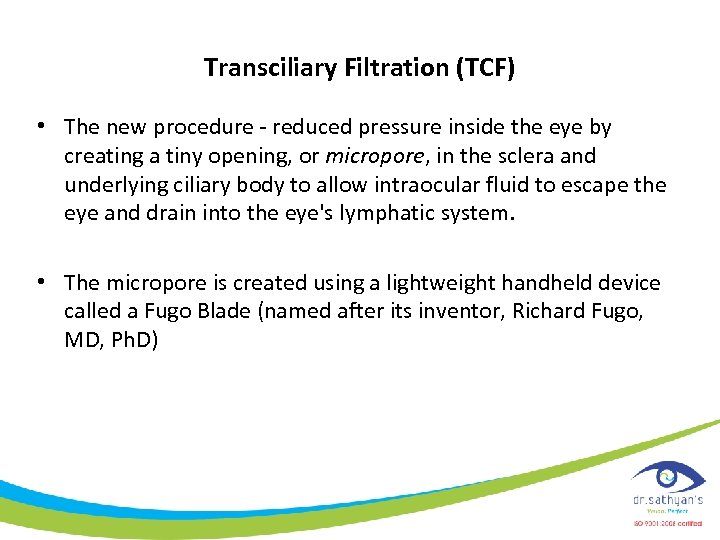 Transciliary Filtration (TCF) • The new procedure - reduced pressure inside the eye by