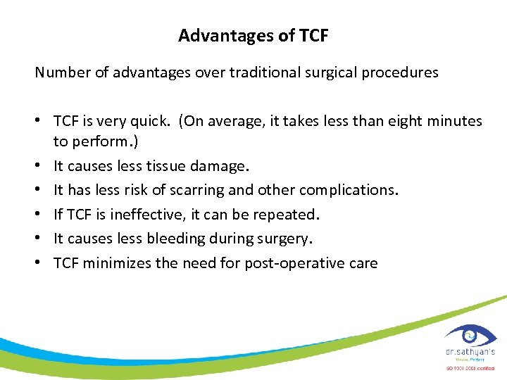 Advantages of TCF Number of advantages over traditional surgical procedures • TCF is very