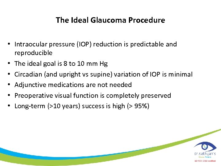 The Ideal Glaucoma Procedure • Intraocular pressure (IOP) reduction is predictable and reproducible •