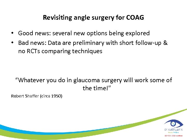 Revisiting angle surgery for COAG • Good news: several new options being explored •