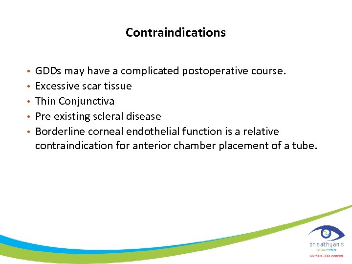 Contraindications • • • GDDs may have a complicated postoperative course. Excessive scar tissue