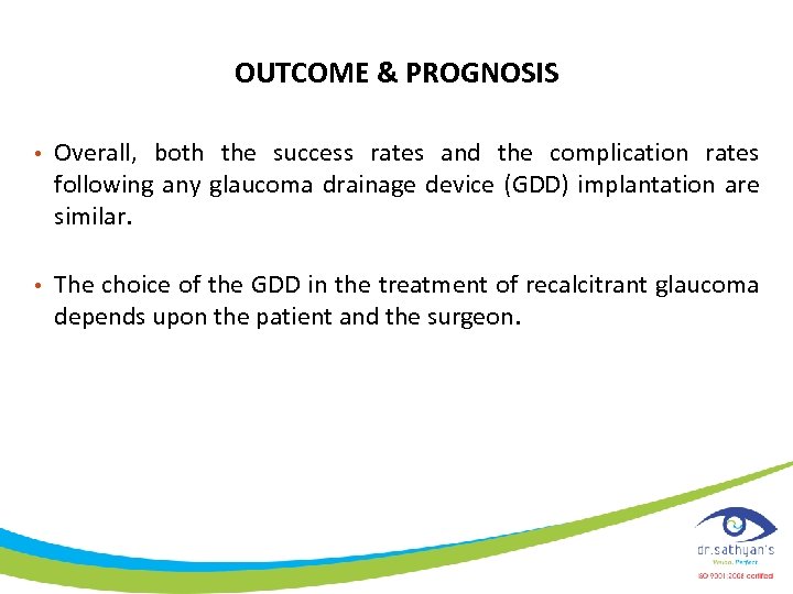 OUTCOME & PROGNOSIS • Overall, both the success rates and the complication rates following