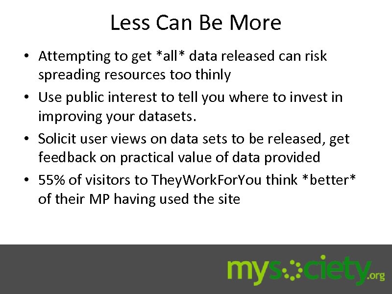 Less Can Be More • Attempting to get *all* data released can risk spreading