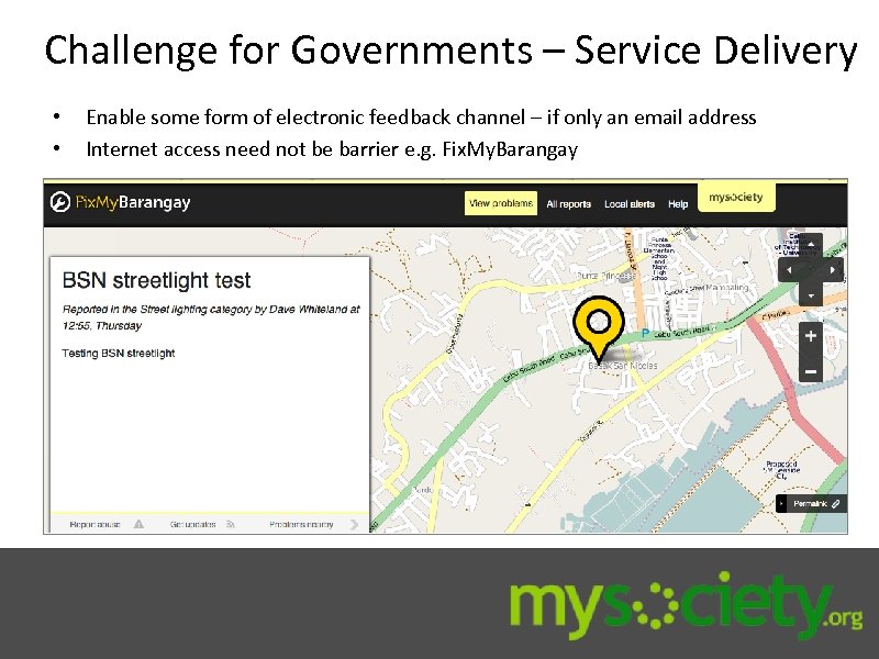 Challenge for Governments – Service Delivery • • Enable some form of electronic feedback