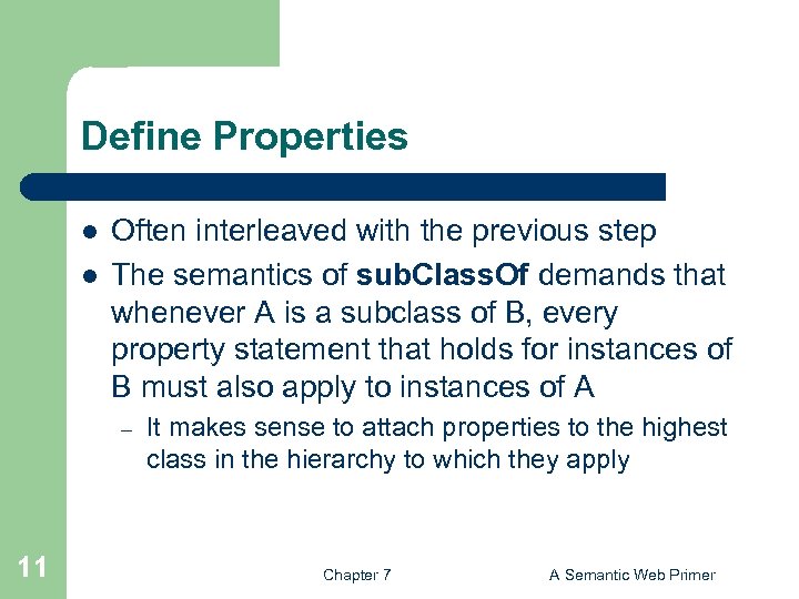 Define Properties l l Often interleaved with the previous step The semantics of sub.