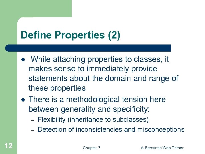 Define Properties (2) l l While attaching properties to classes, it makes sense to