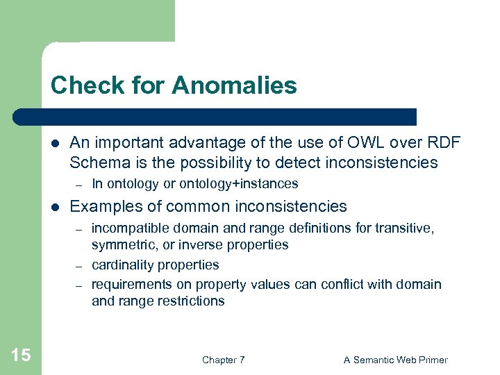 Check for Anomalies l An important advantage of the use of OWL over RDF