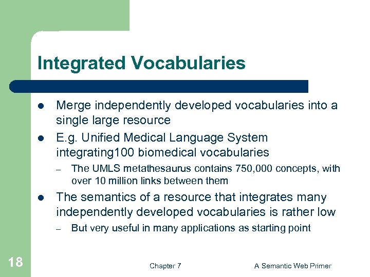 Integrated Vocabularies l l Merge independently developed vocabularies into a single large resource E.