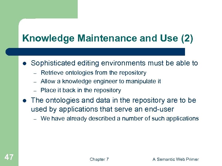 Knowledge Maintenance and Use (2) l Sophisticated editing environments must be able to –