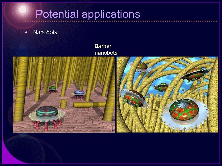 Potential applications • Nanobots Barber nanobots 