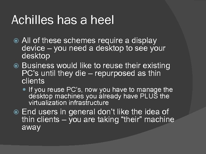 Achilles has a heel All of these schemes require a display device – you