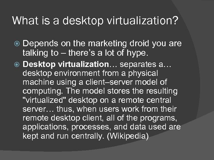 What is a desktop virtualization? Depends on the marketing droid you are talking to