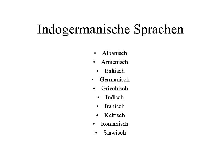 Indogermanische Sprachen • Albanisch • Armenisch • Baltisch • Germanisch • Griechisch • Indisch