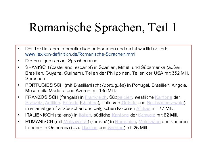 Romanische Sprachen, Teil 1 • • Der Text ist dem Internetlexikon entnommen und meist