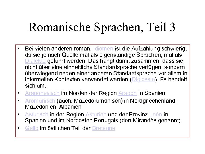 Romanische Sprachen, Teil 3 • Bei vielen anderen roman. Idiomen ist die Aufzählung schwierig,