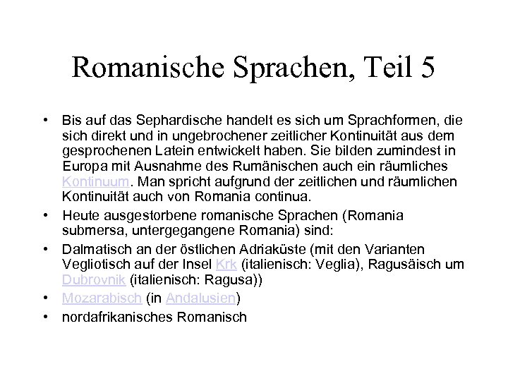 Romanische Sprachen, Teil 5 • Bis auf das Sephardische handelt es sich um Sprachformen,