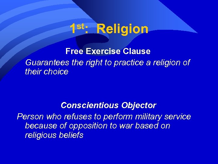 1 st: Religion Free Exercise Clause Guarantees the right to practice a religion of