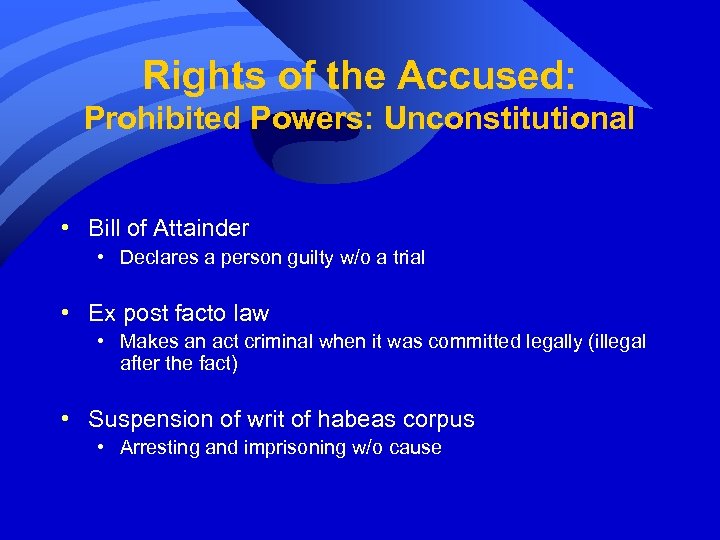 Rights of the Accused: Prohibited Powers: Unconstitutional • Bill of Attainder • Declares a