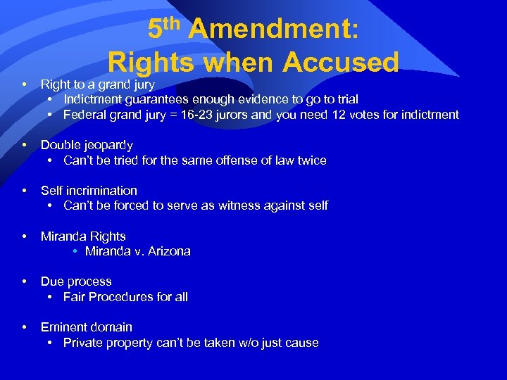 5 th Amendment: Rights when Accused • Right to a grand jury • Indictment