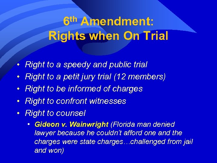 6 th Amendment: Rights when On Trial • • • Right to a speedy