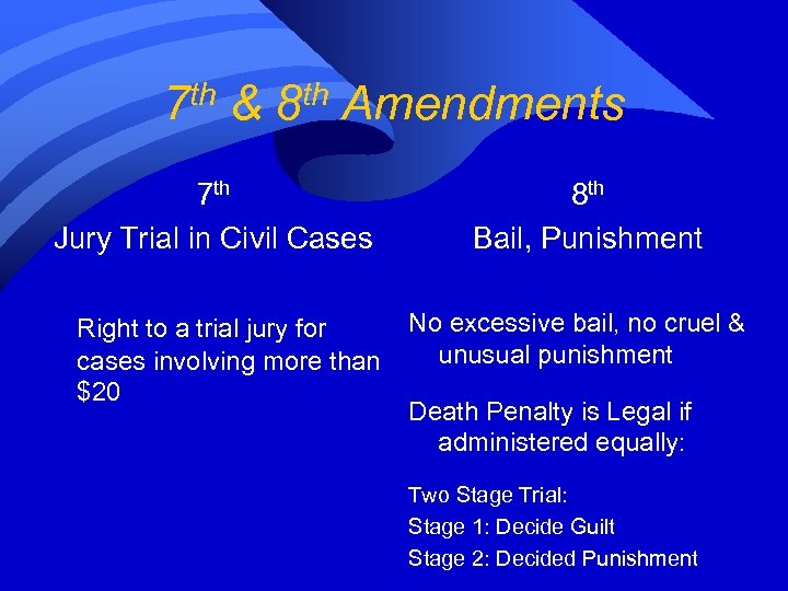 7 th & 8 th Amendments 7 th Jury Trial in Civil Cases Right