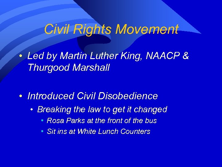 Civil Rights Movement • Led by Martin Luther King, NAACP & Thurgood Marshall •